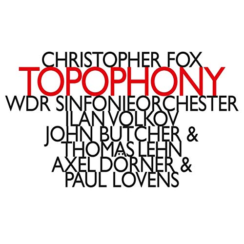 Christopher Fox - Topophony von Outhere / Hathut Records