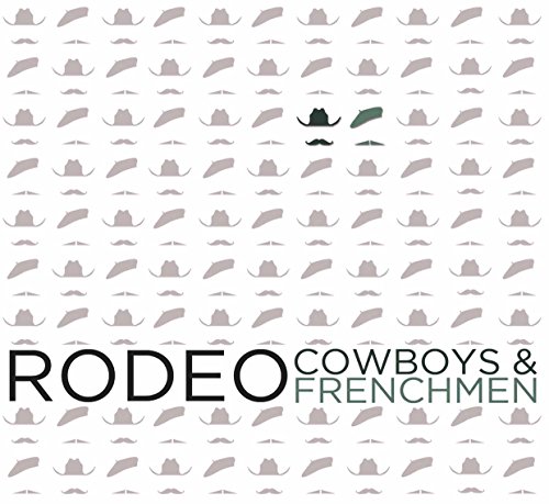 Cowboys And Frenchmen - Rodeo Cowboys And Frenchmen - Rodeo von Outside In Music