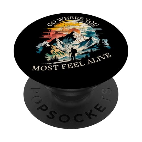 Gehen Sie dorthin, wo Sie sich am lebendigsten fühlen Mountain Hiker Trail Adventure PopSockets Klebender PopGrip von Outsider Path