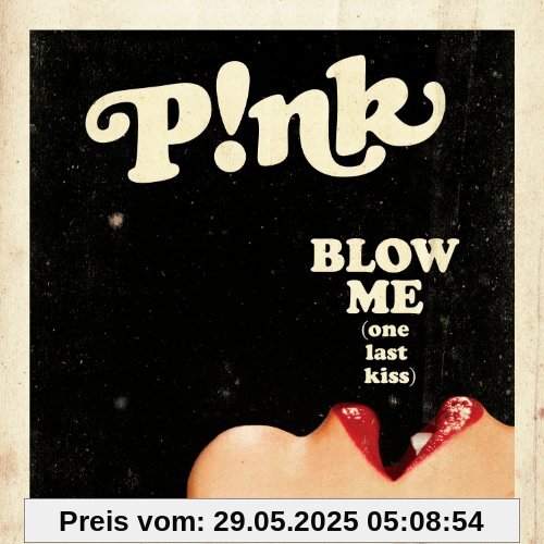 Blow Me (One Last Kiss) von P!nk