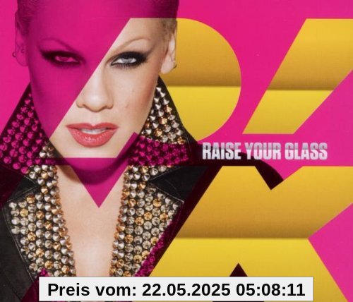 Raise Your Glass Raise Your Glass von P!nk