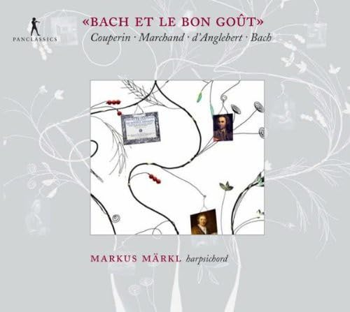 Bach et le Bon Gout - Werke von Couperin, Marchand, Bach & D'Anglebert von PAN CLASSICS