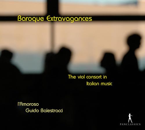 Baroque Extravagances - Das Gambenconsort in der italienischen Musik von PAN CLASSICS