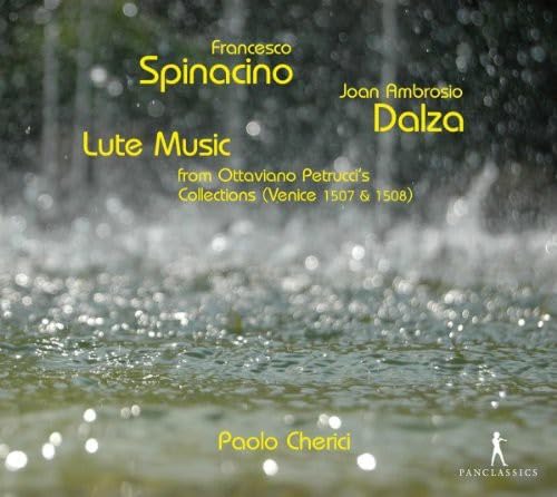Spinacino/Dalza: Lautenmusik aus der Sammlung von Ottaviano Petrucci (Venedig 1507/08) von PAN CLASSICS