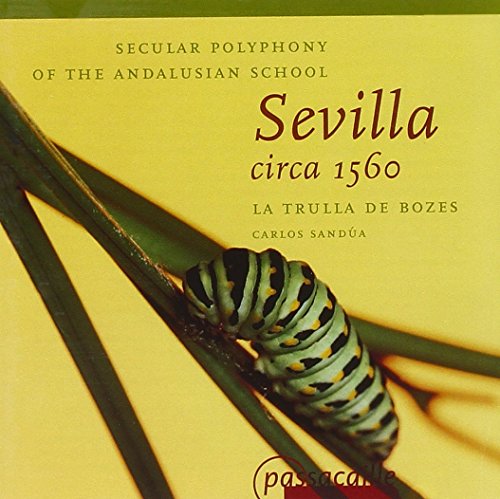 Sevilla Circa 1560 - Weltliche Polyphonie der Andalusischen Schule von PASSACAILLE