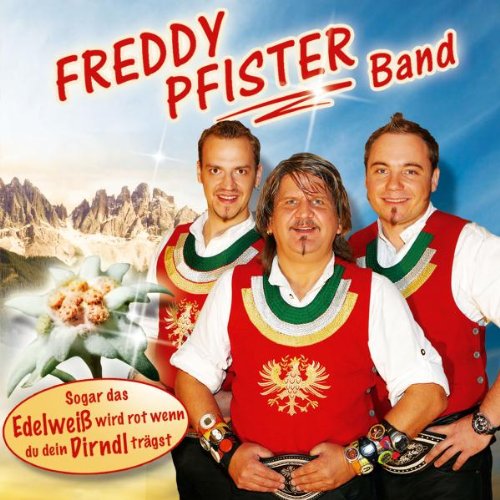 Sogar das Edelweiß Wir Rot, wenn du dein Dirndl trägst Sogar das Edelweiß Wir Rot, wenn du dein Dirndl trägst von PFISTER,FREDDY BAND