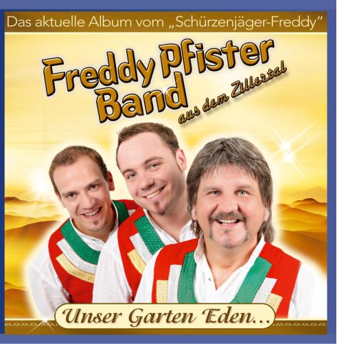 Unser Garten Eden ... - (Die aktuelle CD vom Schürzenjäger Freddy) von PFISTER,FREDDY BAND