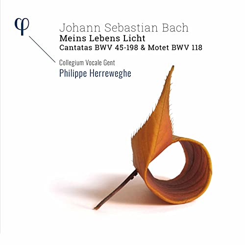 J. S. Bach: Meins Lebens Licht - Kantaten 45-198; Motette BWV 118 von PHI-OUTHERE