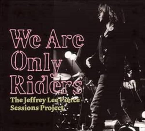 We Are Only Riders [Vinyl LP] von PIERCE,JEFFREY LEE SESSIONS PROJECT,THE/VARIOUS