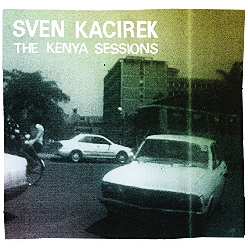 The Kenya Sessions The Kenya Sessions von Kompakt