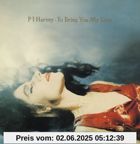 To Bring You My Love (Deluxe Edition) von PJ Harvey