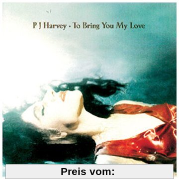 To Bring You My Love von PJ Harvey