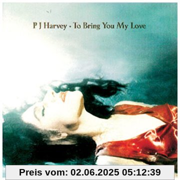To Bring You My Love von PJ Harvey