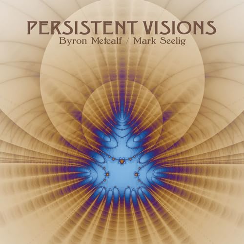 Byron Metcalf & Mark Seelig - Persistent Visions von PROJEKT