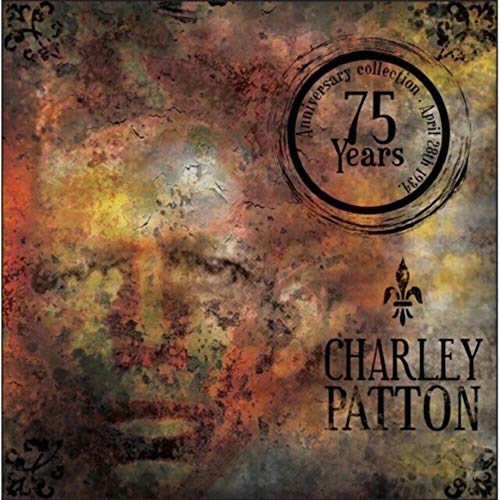 Charley Patton-75 Years Anniversary Collection von UNIVERSAL MUSIC GROUP