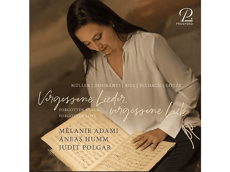 Mélanie Adami (sopran) - Aneas Humm (bariton) Judit Polgar (piano) Vergessene Lieder, vergessene Lieb' (CD) von PROSPERO