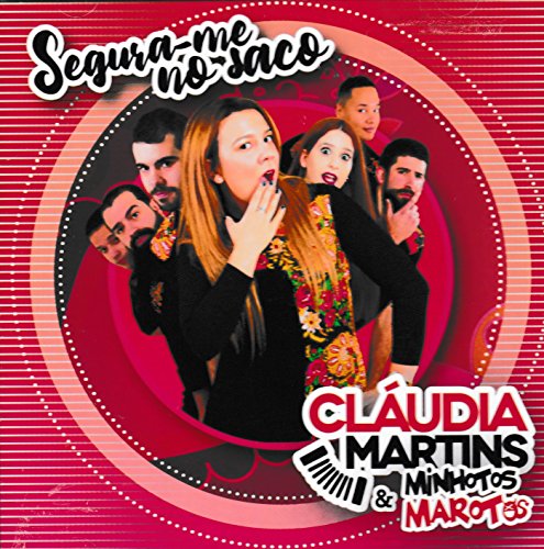 Claudia Martins & Minhotos Marotos - Segura-me No Saco [CD] 2018 von Pais Real