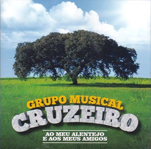 Grupo Musical Cruzeiro - O Meu Alentejo E Aos Meus Amigos [CD] 2017 von Pais Real