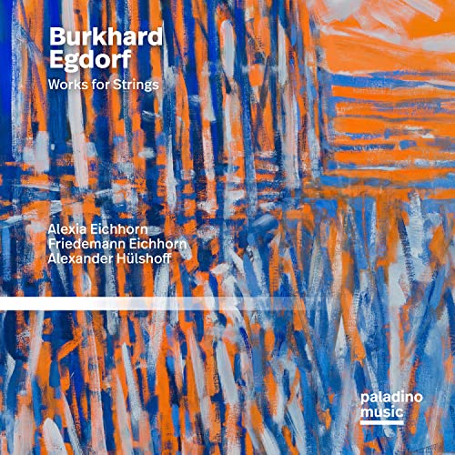 Egdorf: Works for Strings - Großes Miteinander; Lamento und Epitaph von Paladino Music (Note 1 Musikvertrieb)