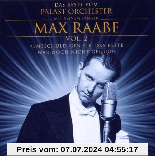 Entschuldigen Sie,das Beste War Noch Nicht Genug! von Palast Orchester mit Seinem Sänger Max Raabe