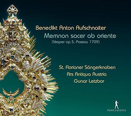 Aufschnaiter: Memnon Sacer Ab Oriente (Vesper Op.5,Passau 1709 Aufschnaiter: Memnon Sacer Ab Oriente (Vesper Op.5,Passau 1709 von Pan Classics
