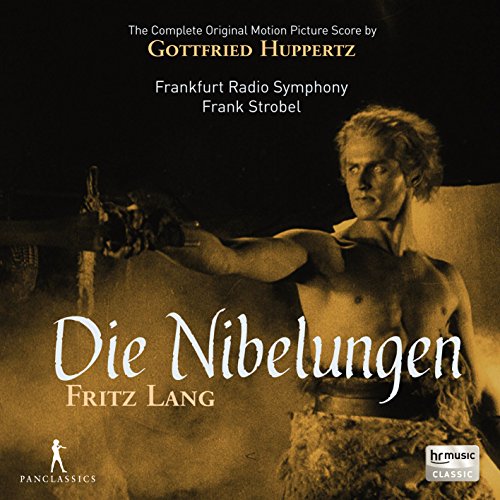 Huppertz: Die Nibelungen - Fritz Lang (Complete Original Motion Picture Score) von Pan Classics