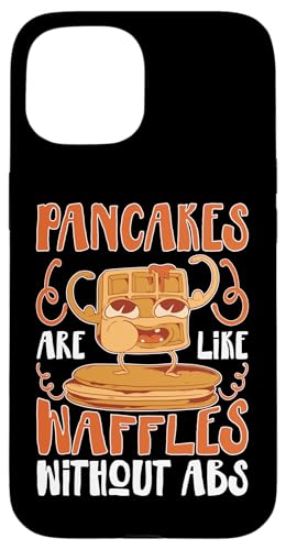 Pancake Maker: Pfannkuchen sind wie Waffeln ohne Bauchmuskeln Hülle für iPhone 15 Pancake Maker: Pfannkuchen sind wie Waffeln ohne Bauchmuskeln Hülle für iPhone 15 von Pancake Maker And Breakfast Designs For Kids