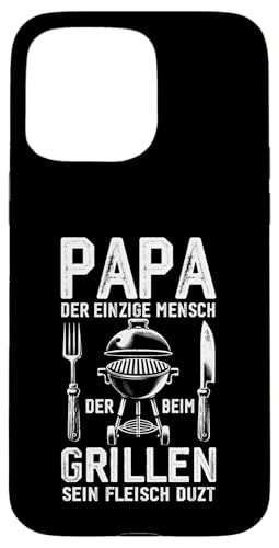 Papa Der Einzige Mensch Der Beim Grillen Sein Fleisch Duzt Hülle für iPhone 15 Pro Max Papa Der Einzige Mensch Der Beim Grillen Sein Fleisch Duzt Hülle für iPhone 15 Pro Max von Papa Einzige Beim Grillen Duzt Spruch Vater Grill