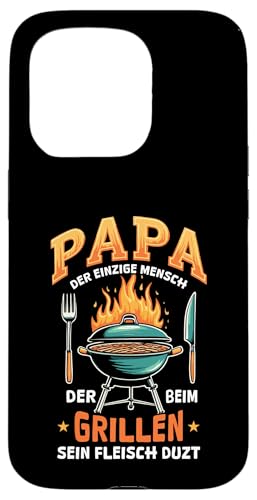 Papa Der Einzige Mensch Der Beim Grillen Sein Fleisch Duzt Hülle für iPhone 15 Pro von Papa Einzige Beim Grillen Duzt Spruch Vater Grill