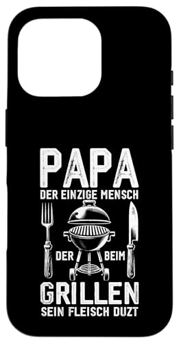 Papa Der Einzige Mensch Der Beim Grillen Sein Fleisch Duzt Hülle für iPhone 16 Pro von Papa Einzige Beim Grillen Duzt Spruch Vater Grill
