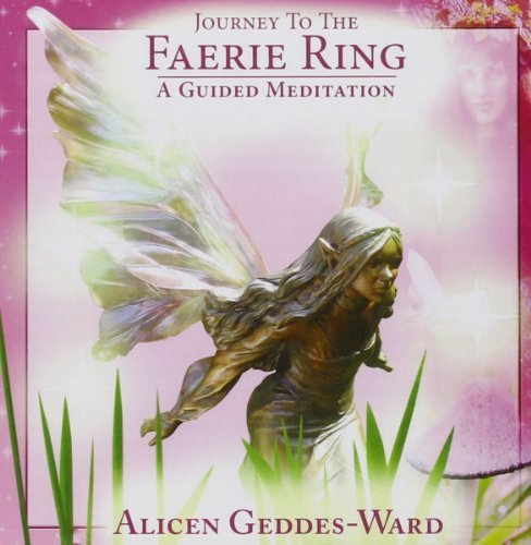 Journey to the Faerie Ring - A Guided Meditation by Alicen Geddes-Ward, Llewellyn (2006) Audio CD von Paradise Music