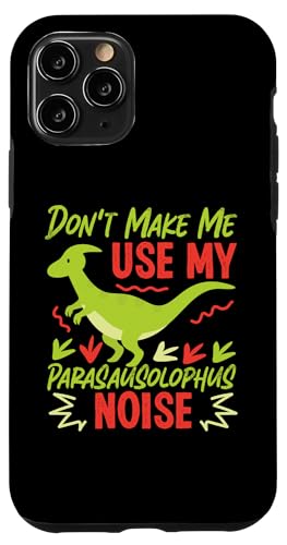 Dinosaurier: Don't Make Me Use My Parasausolophus Noise Hülle für iPhone 11 Pro Dinosaurier: Don't Make Me Use My Parasausolophus Noise Hülle für iPhone 11 Pro von Parasaurolophus Dinosaur Designs For Kids