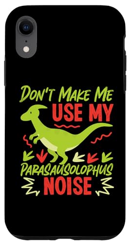 Dinosaurier: Don't Make Me Use My Parasausolophus Noise Hülle für iPhone XR Dinosaurier: Don't Make Me Use My Parasausolophus Noise Hülle für iPhone XR von Parasaurolophus Dinosaur Designs For Kids