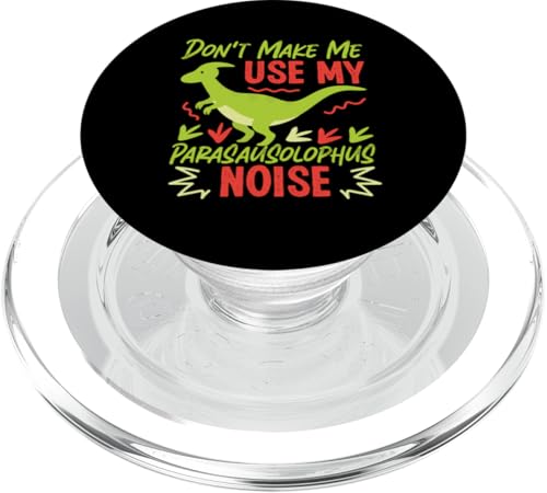 Dinosaurier: Don't Make Me Use My Parasausolophus Noise PopSockets PopGrip für MagSafe Dinosaurier: Don't Make Me Use My Parasausolophus Noise PopSockets PopGrip für MagSafe von Parasaurolophus Dinosaur Designs For Kids
