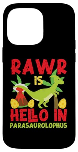 Dinosaurier: Rawr Is Hello In Parasaurolophus Hülle für iPhone 14 Pro Max Dinosaurier: Rawr Is Hello In Parasaurolophus Hülle für iPhone 14 Pro Max von Parasaurolophus Dinosaur Designs For Kids