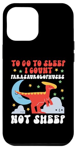 Dinosaurier: To Go To Sleep I Count Parasaurolophuses Hülle für iPhone 12 Pro Max Dinosaurier: To Go To Sleep I Count Parasaurolophuses Hülle für iPhone 12 Pro Max von Parasaurolophus Dinosaur Designs For Kids