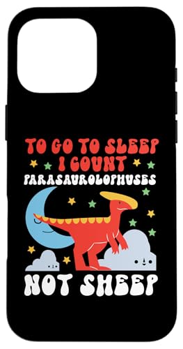 Dinosaurier: To Go To Sleep I Count Parasaurolophuses Hülle für iPhone 16 Pro Max Dinosaurier: To Go To Sleep I Count Parasaurolophuses Hülle für iPhone 16 Pro Max von Parasaurolophus Dinosaur Designs For Kids