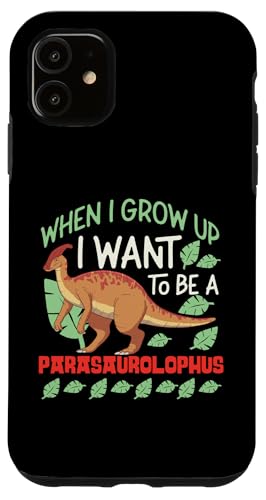 Dinosaurier: When I Grow Up, I Want To Be A Parasaurolophus Hülle für iPhone 11 Dinosaurier: When I Grow Up, I Want To Be A Parasaurolophus Hülle für iPhone 11 von Parasaurolophus Dinosaur Designs For Kids