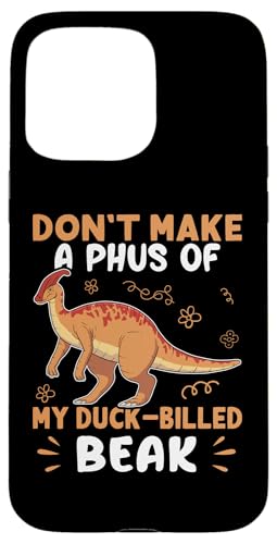 Parasaurolophus: Machen Sie keinen Phus aus meinem Entenschnabel Hülle für iPhone 15 Pro Max von Parasaurolophus Dinosaur Designs For Kids