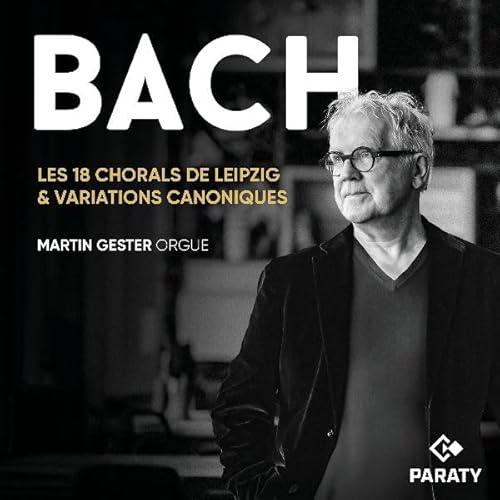 Martin Gester - Les 18 Chorals de Leipzig & Variations canoniques Martin Gester - Les 18 Chorals de Leipzig & Variations canoniques von Paraty