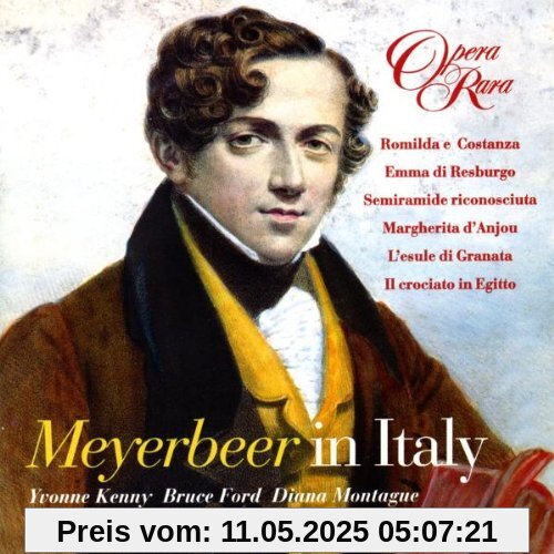 Meyerbeer in Italy (Auszüge aus Romilda e Constanza, Emma di Resburgo, Semiramide riconosciuta, Margherita d'anjou, L'esule di Granata, Il CCrociato in Egitto) von Parry