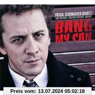 Bang My Can von Pascal Schumacher