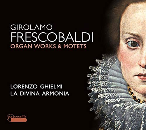 Girolamo Frescobaldi - Orgelwerke & Motetten von Passacaille (Note 1 Musikvertrieb)