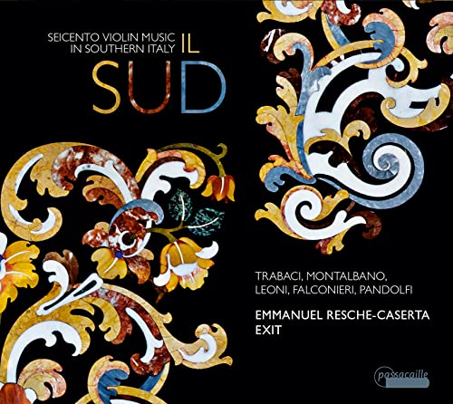 Il Sud - Seicento Violin Music in Southern Italy von Passacaille (Note 1 Musikvertrieb)