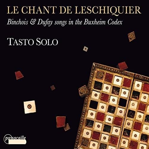 Le Chant de Leschiquier - Binchois & Dufay songs in the Buxheim Codex von Passacaille