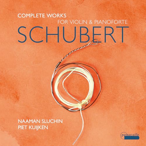 Schubert: Die Werke für Violine & Hammerklavier von Passacaille (Note 1 Musikvertrieb)