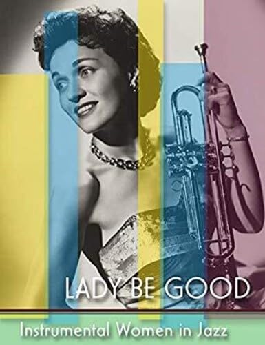 Lady Be Good: Instrumental Women In Jazz [DVD] von Passion River