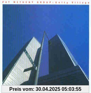 Unity Village Unity Village von Pat Metheny Group