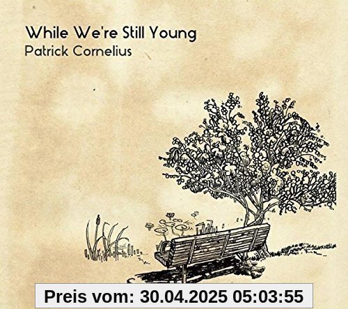 While We're Still Young von Patrick Cornelius