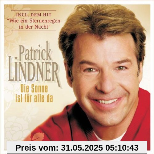 Die Sonne Ist Für Alle Da - Special Edition von Patrick Lindner